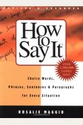How To Say It: Choice Words, Phrases, Sentences & Paragraphs For Every Situation