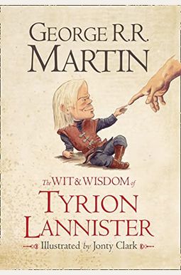 The Wit and Wisdom of Tyrion Lannister The Wit and Wisdom of Tyrion Lannister
