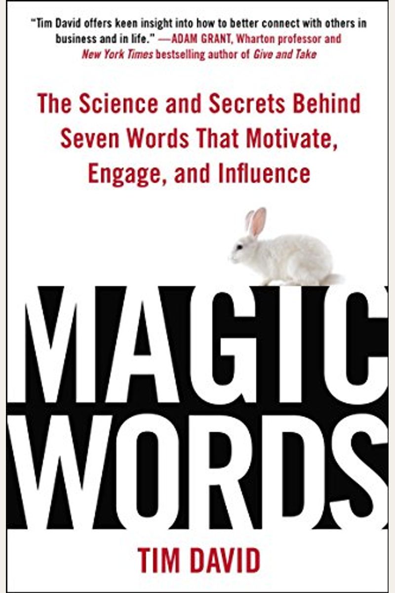 Magic Words: The Science And Secrets Behind Seven Words That Motivate, Engage, And Influence