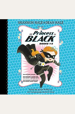 The Princess In Black, Books 1-3: The Princess In Black; The Princess In Black And The Perfect Princess Party; The Princess In Black And The Hungry Bu The Princess In Black, Books 1-3: The Princess In Black; The Princess In Black And The Perfect Princess Party; The Princess In Black And The Hungry Bu
