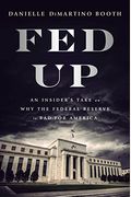 Fed Up: An Insider's Take On Why The Federal Reserve Is Bad For America