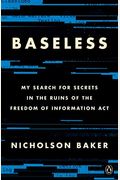 Baseless: My Search For Secrets In The Ruins Of The Freedom Of Information Act