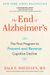 The End Of Alzheimer's: The First Program To Prevent And Reverse Cognitive Decline