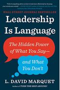 Leadership Is Language: The Hidden Power Of What You Say--And What You Don't