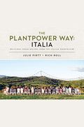 The Plantpower Way: Italia: Delicious Vegan Recipes From The Italian Countryside: A Cookbook