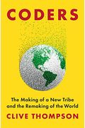 Coders: The Making Of A New Tribe And The Remaking Of The World