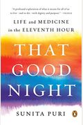 That Good Night: Life And Medicine In The Eleventh Hour