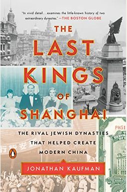 The Last Kings of Shanghai: The Rival Jewish Dynasties That Helped Create Modern China The Last Kings of Shanghai: The Rival Jewish Dynasties That Helped Create Modern China