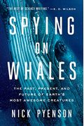 Spying On Whales: The Past, Present, And Future Of Earth's Most Awesome Creatures