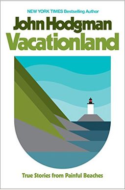 Vacationland: True Stories from Painful Beaches Vacationland: True Stories from Painful Beaches