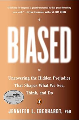Biased: Uncovering The Hidden Prejudice That Shapes What We See, Think, And Do Biased: Uncovering The Hidden Prejudice That Shapes What We See, Think, And Do