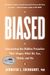 Biased: Uncovering The Hidden Prejudice That Shapes What We See, Think, And Do
