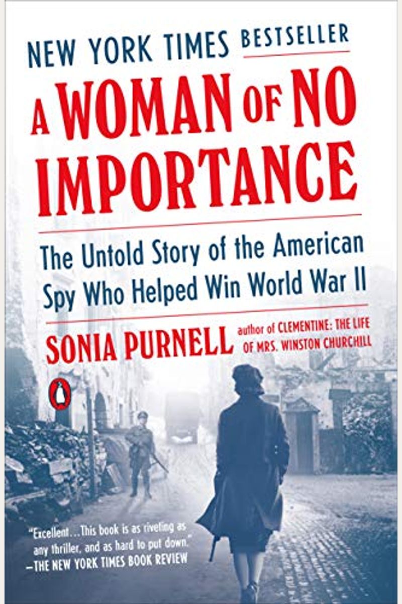 A Woman Of No Importance: The Untold Story Of The American Spy Who Helped Win World War Ii