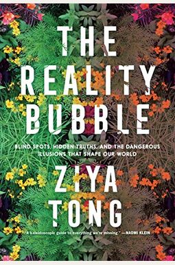The Reality Bubble: How Science Reveals The Hidden Truths That Shape Our World The Reality Bubble: How Science Reveals The Hidden Truths That Shape Our World