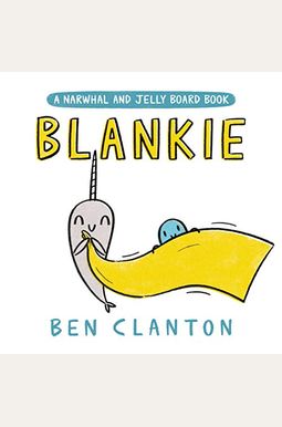 Blankie (A Narwhal And Jelly Board Book) Blankie (A Narwhal And Jelly Board Book)
