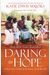 Daring To Hope: Finding God's Goodness In The Broken And The Beautiful