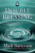 Double Blessing: How To Get It. How To Give It.