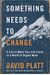 Something Needs To Change: A Call To Make Your Life Count In A World Of Urgent Need