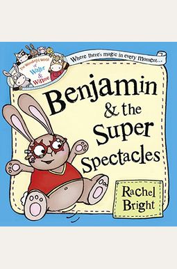 Benjamin And The Super Spectacles (The Wonderful World Of Walter And Winnie) Benjamin And The Super Spectacles (The Wonderful World Of Walter And Winnie)