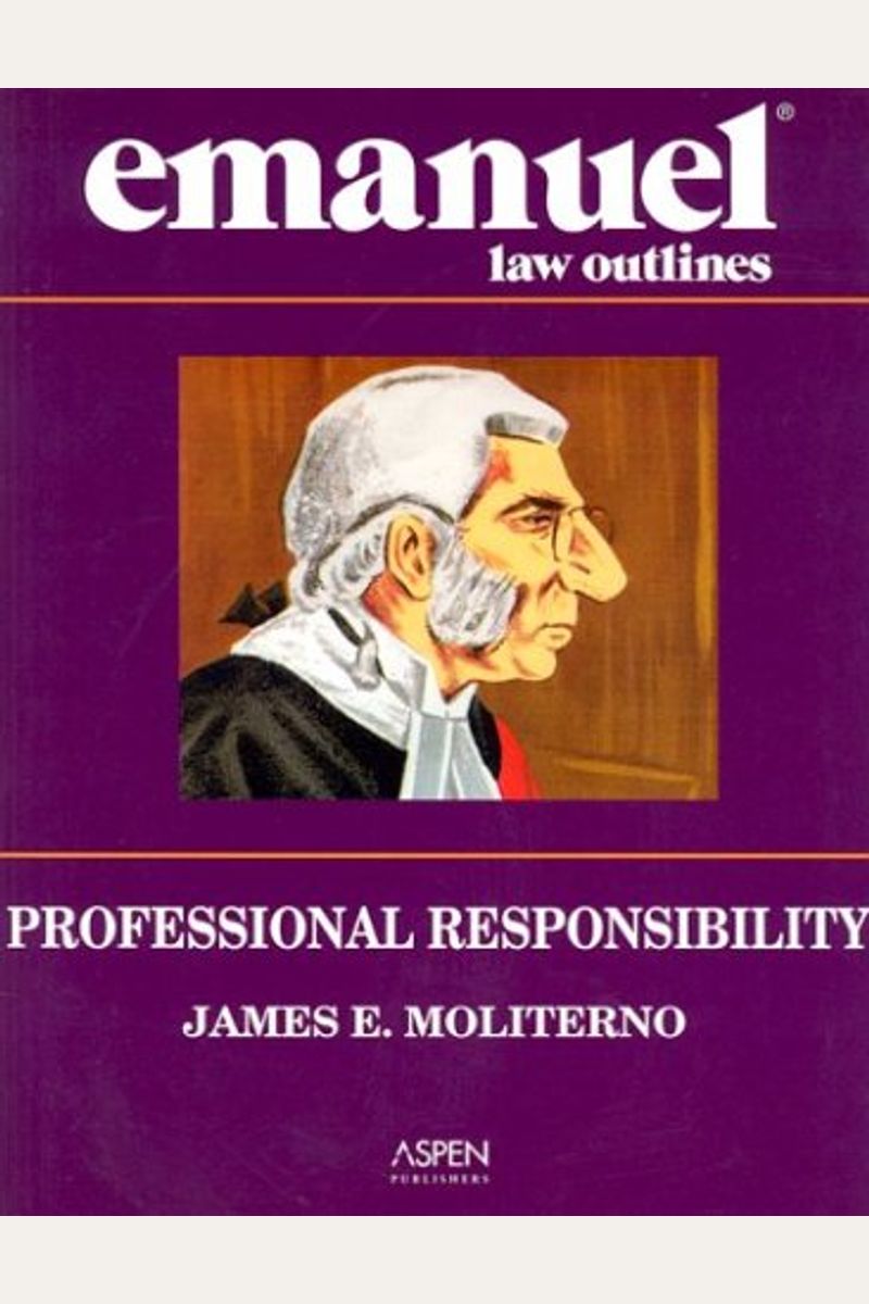 Professional Responsibility (Emanuel Law Outline)