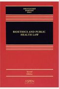 Bioethics and Public Health Law (Coursebook Series)
