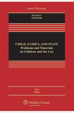 Child, Family, and State: Problems and Materials on Children and the Law Child, Family, and State: Problems and Materials on Children and the Law
