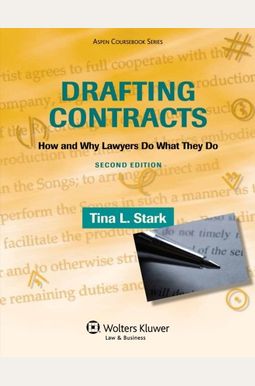 Drafting Contracts: How And Why Lawyers Do What They Do Drafting Contracts: How And Why Lawyers Do What They Do