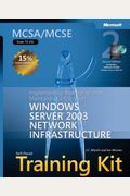 MCSA/MCSE Self-Paced Training Kit (Exam 70-291): Implementing, Managing, and Maintaining a MicrosoftÂ® Windows ServerÂ™ 2003 Network Infrastructure: ... Infrastructure (Microsoft Press Training Kit)