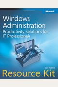 Windows Administration Resource Kit: Productivity Solutions for IT Professionals [With CDROM]