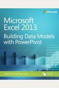 Microsoft Excel 2013 Building Data Models with Powerpivot