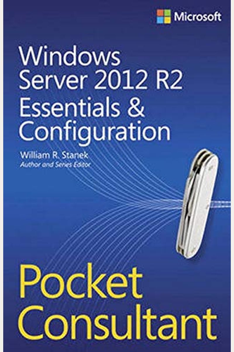 Windows Server 2012 R2 Pocket Consultant Volume 1: Essentials & Configuration