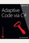 Adaptive Code Via C#: Agile Coding with Design Patterns and SOLID Principles