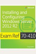 Exam Ref 70-410 Installing And Configuring Windows Server 2012 R2 (Mcsa)