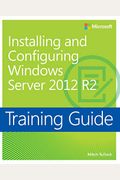 Training Guide Installing and Configuring Windows Server 2012 R2 (McSa)