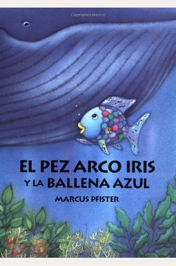 El pez arco iris y la ballena azul (Spanish Edition) El pez arco iris y la ballena azul (Spanish Edition)