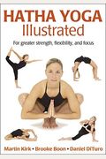 Hatha Yoga Illustrated: For Greater Strength, Flexibility, And Focus