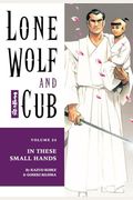 Lone Wolf and Cub Vol  In These Small Hands