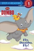 Fly, Dumbo, Fly! (Step-Into-Reading, Step 1)