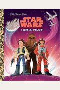 I Am A Pilot (Star Wars) (Little Golden Book)