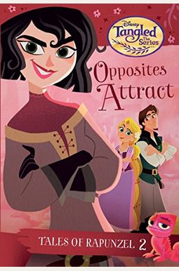 Tales Of Rapunzel #2: Opposites Attract (Disney Tangled The Series) Tales Of Rapunzel #2: Opposites Attract (Disney Tangled The Series)