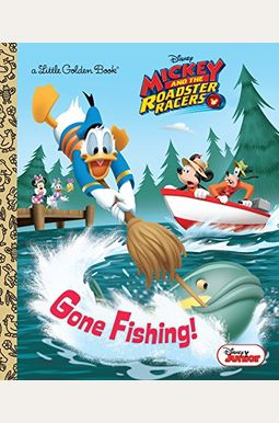 Gone Fishing! (Disney Junior: Mickey And The Roadster Racers) Gone Fishing! (Disney Junior: Mickey And The Roadster Racers)