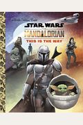 This Is The Way (Star Wars: The Mandalorian) (Little Golden Book)