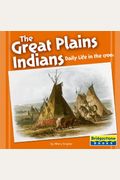 The Great Plains Indians: Daily Life in the 1700s (Native American Life: Regional Tribes)