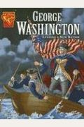 George Washington: Leading A New Nation