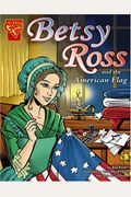 Betsy Ross And The American Flag (Graphic History)