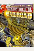 The Building Of The Transcontinental Railroad (Graphic History)