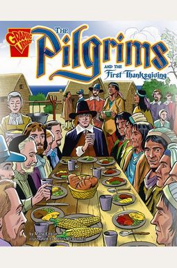 The Pilgrims And The First Thanksgiving (Graphic History) The Pilgrims And The First Thanksgiving (Graphic History)
