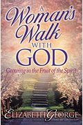 A Woman's Walk With God: Growing In The Fruit Of The Spirit
