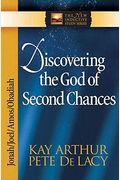 Discovering The God Of Second Chances: Jonah, Joel, Amos, Obadiah