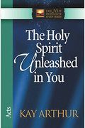The Holy Spirit Unleashed In You: Acts (The New Inductive Study Series)